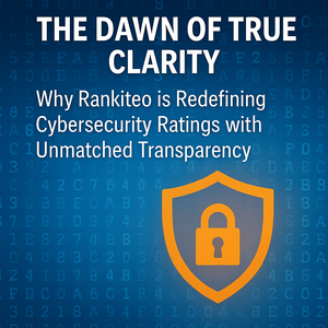 The Dawn of True Clarity: Why Rankiteo is Redefining Cybersecurity Ratings with Unmatched Transparency